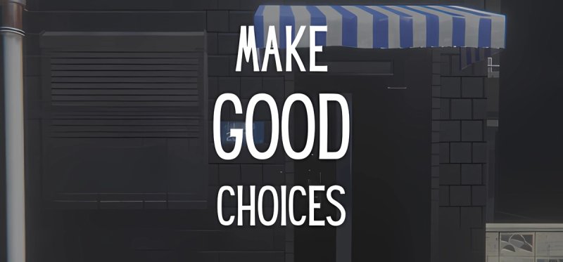 Make Good Choices v1.2.7
