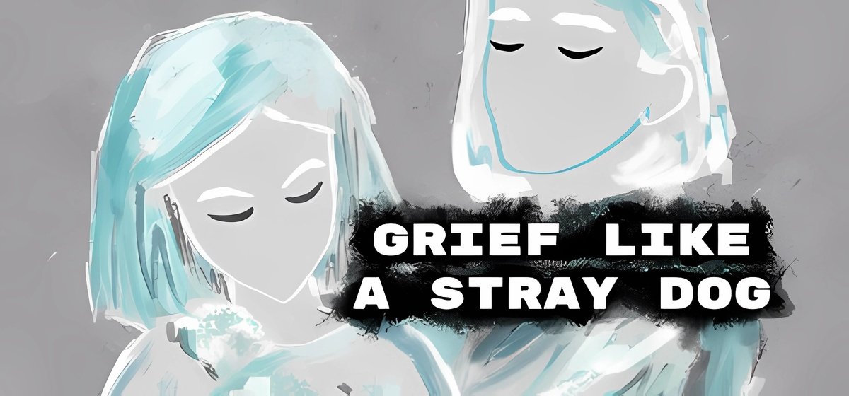 Grief like a stray dog Build 17223167