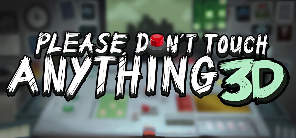 Please Dont Touch Anything 3D v23.08.2018