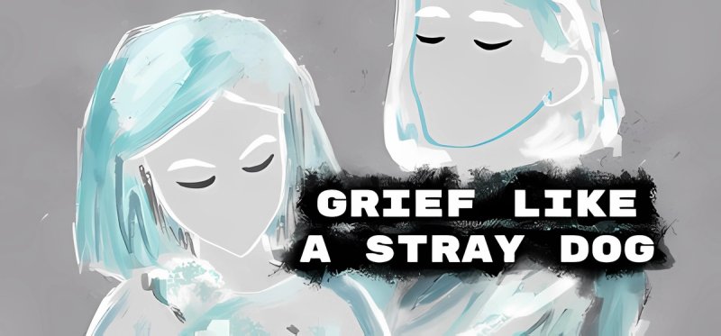 Grief like a stray dog Build 17223167