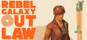 Rebel Galaxy Outlaw v1.0.0.6