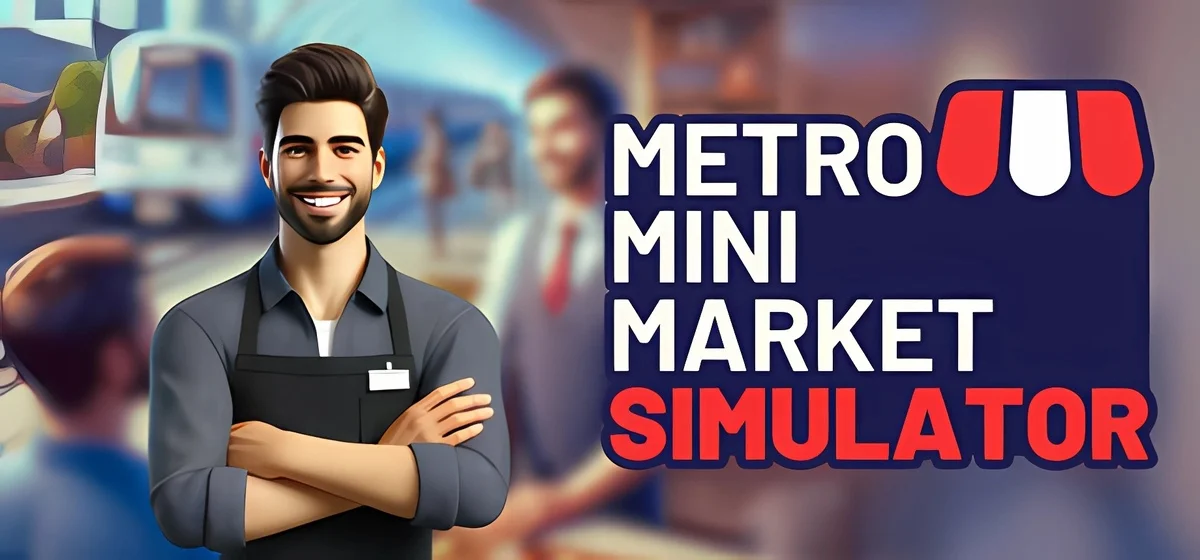 Metro Mini Market Simulator Build 18647512