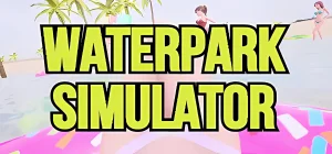 Waterpark Simulator Build 22177034